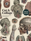 Image for Cut and Collage A Treasury of Vintage Anatomy Images for Collage and Mixed Media Artists