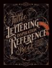 Image for Tattoo lettering inspiration reference bookVolume 1,: Blackletter, caligraphy, cholo script &amp; flourishes