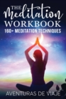Image for The Meditation Workbook : 160+ Meditation Techniques to Reduce Stress and Expand Your Mind