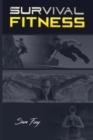 Image for Survival Fitness : The Ultimate Fitness Plan for Escape, Evasion, and Survival