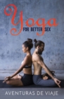 Image for Yoga for Better Sex : Yoga Poses and Routines for Increasing Sexual Pleasure and Overcoming Sexual Dysfunction
