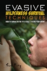 Image for Evasive Wilderness Survival Techniques : How to Survive in the Wild While Evading Your Captors