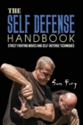 Image for The Self-Defense Handbook : The Best Street Fighting Moves and Self-Defense Techniques