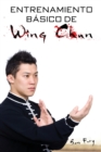 Image for Entrenamiento Basico de Wing Chun : Entrenamiento y Tecnicas de la Pelea Callejera Wing Chun