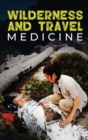 Image for Wilderness and Travel Medicine : A Complete Wilderness Medicine and Travel Medicine Handbook