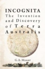 Image for Incognita : The Invention and Discovery of Terra Australis