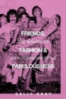 Image for Friends, Fashion &amp; Fabulousness : The Making of an Australian Style