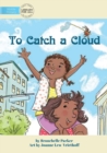 Image for To Catch A Cloud