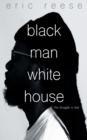 Image for Black Man White House : The Struggle is Real