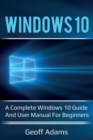 Image for Windows 10 : A complete Windows 10 guide and user manual for beginners!