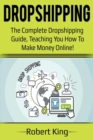 Image for Dropshipping : The complete dropshipping guide, teaching you how to make money online!