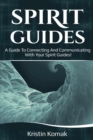 Image for Spirit Guides : A guide to connecting and communicating with your spirit guides!