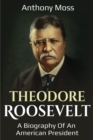 Image for Theodore Roosevelt : A biography of an American President