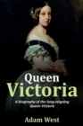 Image for Queen Victoria : A biography of the long-reigning Queen Victoria