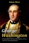 Image for George Washington : A biography of George Washington, one of America&#39;s founding fathers