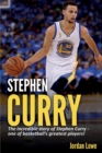 Image for Stephen Curry : The incredible story of Stephen Curry - one of basketball&#39;s greatest players!