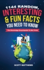 Image for 1144 Random, Interesting &amp; Fun Facts You Need To Know - The Knowledge Encyclopedia To Win Trivia