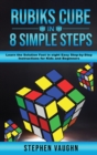 Image for Rubiks Cube In 8 Simple Steps - Learn The Solution Fast In Eight Easy Step-By-Step Instructions For Kids And Beginners