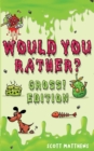 Image for Would You Rather Gross! Editio : Scenarios Of Crazy, Funny, Hilariously Challenging Questions The Whole Family Will Enjoy (For Boys And Girls Ages 6, 7, 8, 9, 10, 11, 12)