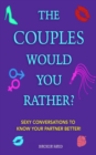 Image for The Couples Would You Rather? Edition - Sexy conversations to know your partner better!