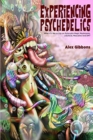 Image for Experiencing Psychedelics - What it&#39;s like to trip on Psilocybin Magic Mushrooms, LSD/Acid, Mescaline And DMT