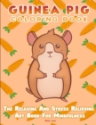 Image for Guinea Pig Coloring Book - The Relaxing And Stress Relieving Art Book For Mindfulness