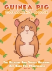 Image for Guinea Pig Coloring Book - The Relaxing And Stress Relieving Art Book For Mindfulness