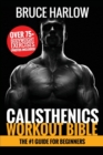 Image for Calisthenics Workout Bible : The #1 Guide for Beginners - Over 75+ Bodyweight Exercises (Photos Included)