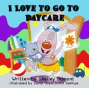 Image for I Love To Go To Daycare
