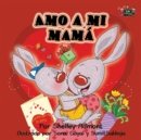 Image for Amo a mi mama : I Love My Mom (Spanish Edition)