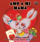 Image for Amo a mi mama : I Love My Mom - Spanish Edition
