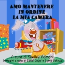 Image for Amo Mantenere In Ordine La Mia Camera : I Love To Keep My Room Clean (Italian Edition)