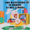 Image for Amo mantenere in ordine la mia camera : I Love to Keep My Room Clean (Italian Edition)