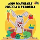 Image for Amo mangiare frutta e verdura : I Love to Eat Fruits and Vegetables (Italian Edition)