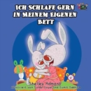 Image for Ich Schlafe Gern in Meinem Eigenen Bett : I Love to Sleep in My Own Bed (German Edition)