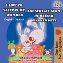 Image for I Love To Sleep In My Own Bed - Ich Schlafe Gern In Meinem Eigenen Bett : English German Bilingual Edition