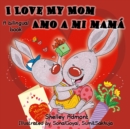 Image for I Love My Mom Amo A Mi Mama : English Spanish Bilingual Edition
