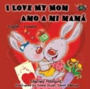 Image for I Love My Mom Amo a mi mama : English Spanish Bilingual Edition