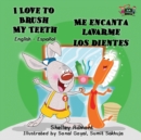 Image for I Love to Brush My Teeth - Me encanta lavarme los dientes : English Spanish Bilingual Edition