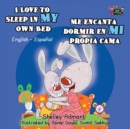 Image for I Love to Sleep in My Own Bed Me encanta dormir en mi propia cama : English Spanish Bilingual Edition