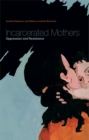 Image for Incarcerated Mothers: Oppresssion and Resistance
