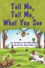 Image for Tell Me, Tell Me, What You See