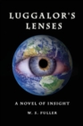 Image for Luggalor&#39;s Lenses : A Novel of Insight