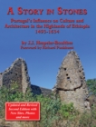 Image for Story In Stones : Portugal&#39;s Influence On Culture And Architecture In The Highlands Of Ethiop