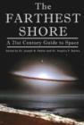 Image for Farthest shore  : a 21st century guide to space