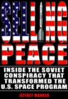 Image for Selling peace  : inside the Soviet conspiracy that transformed the U.S. Space Program