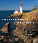 Image for Country roads of Western BC  : from the Fraser Valley to the islands