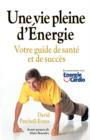 Image for Une Vie Pleine D&#39;Energie : Votre Guide De Sante Et De Succes