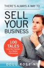 Image for There&#39;s Always a Way to Sell Your Business: 100 Tales from the Trenches By a Master Intermediary
