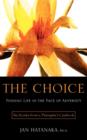 Image for The Choice : Finding Life in the Face of Adversity -- Six Stories from a Therapist&#39;s Casebook
